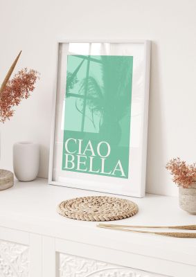 An unframed print of ciao bella quote in typography in green and white accent colour