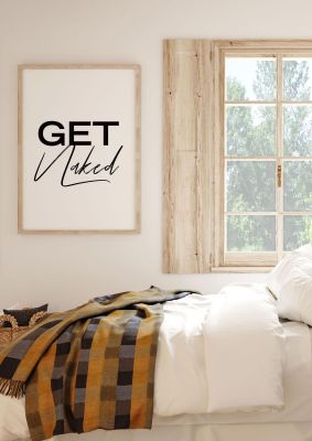 An unframed print of get naked funny slogans in typography in white and black accent colour