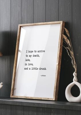An unframed print of i hope to arrive to my death funny slogans in typography in white and black accent colour