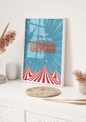 An unframed print of im off to join the circus quote in typography in blue and red accent colour