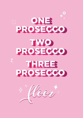 An unframed print of one prosecco funny slogans in typography in pink and white accent colour