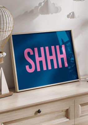 An unframed print of shhh quote in typography in blue and pink accent colour
