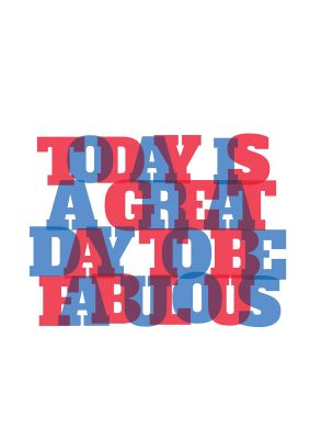 An unframed print of today is a great day quote in typography in white and multicolour accent colour