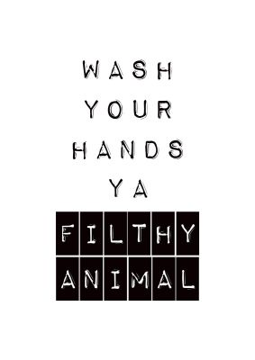 An unframed print of wash you hands funny slogans in typography in white and black accent colour