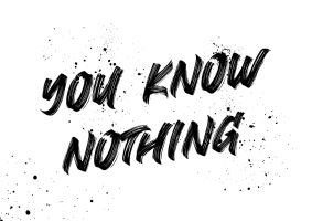 An unframed print of you know nothing funny slogans in typography in white and black accent colour