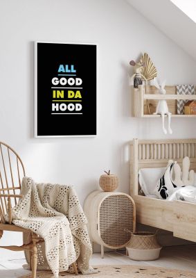 An unframed print of all good in da hood kids wall art in typography in black and white accent colour
