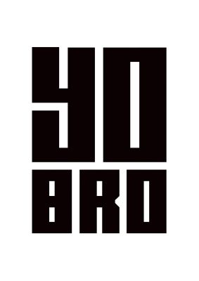 An unframed print of yo bro graphical in typography in white and black accent colour