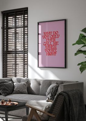 An unframed print of call me when youre high quote in typography in pink and red accent colour