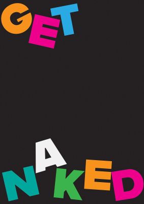 An unframed print of get naked funny slogans in typography in multicolour and black accent colour