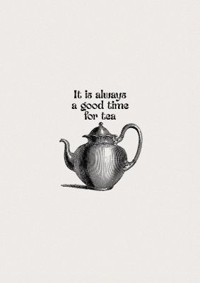 An unframed print of good time for tea teapot psd quote in typography in grey and black accent colour