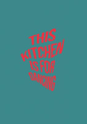 An unframed print of kitchen is for dancing funny slogans in typography in blue and red accent colour