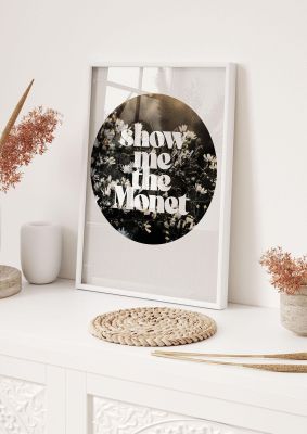 An unframed print of show me the monet quote in typography in brown and white accent colour