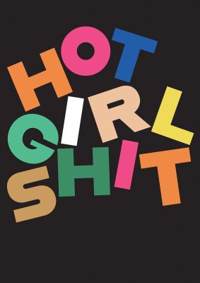An unframed print of hot girl shit lyric multicolour funny slogans in typography in black and multicolour accent colour
