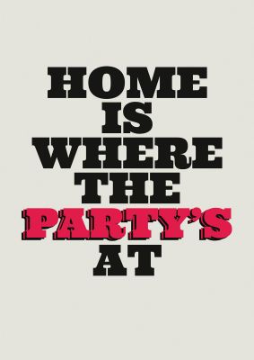 An unframed print of home is where the partys at quote funny slogans in typography in beige and red accent colour