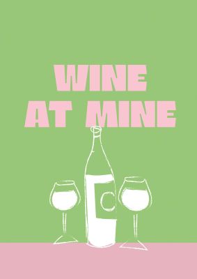 An unframed print of wine at mine funny slogans in typography in green and pink accent colour