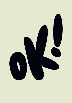 An unframed print of ok bubble graphical in typography in green and black accent colour