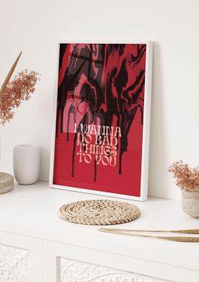 An unframed print of i wanna do bad things to you lyric music in typography in red and black accent colour