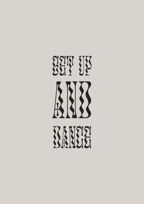 An unframed print of get up and dance quote in typography in beige and black accent colour