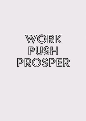 An unframed print of work push prosper motivational quote in typography in beige and black accent colour
