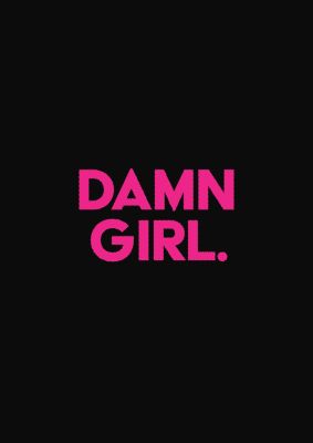 An unframed print of damn girl pink graphical illustration in black and pink accent colour
