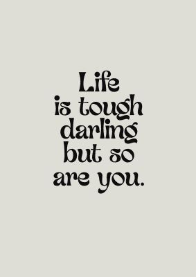 An unframed print of life is tough vintage inspirational quote in typography in grey and black accent colour