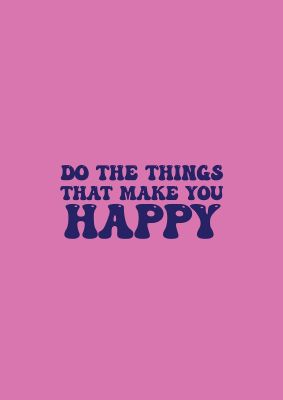 An unframed print of make you happy inspirational quote in typography in pink and blue accent colour