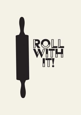An unframed print of kitchen pun roll with it funny slogans in monochrome