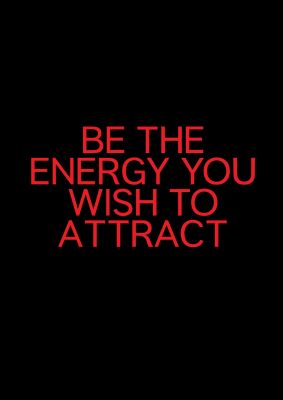 An unframed print of be the energy you wish to attract inspirational quote in typography in red and black accent colour