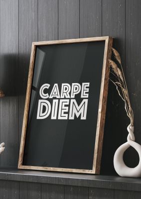An unframed print of carpe diem dark grey quote in typography in black and white accent colour