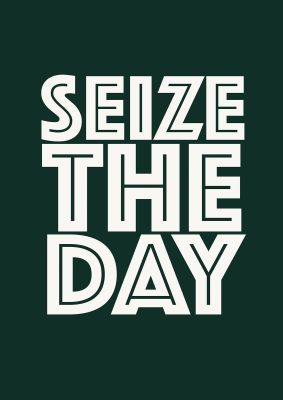 An unframed print of seize the day green quote in typography in green and white accent colour