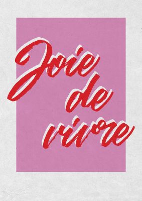 An unframed print of joie de vivre joy of living funny slogans in typography in pink and red accent colour